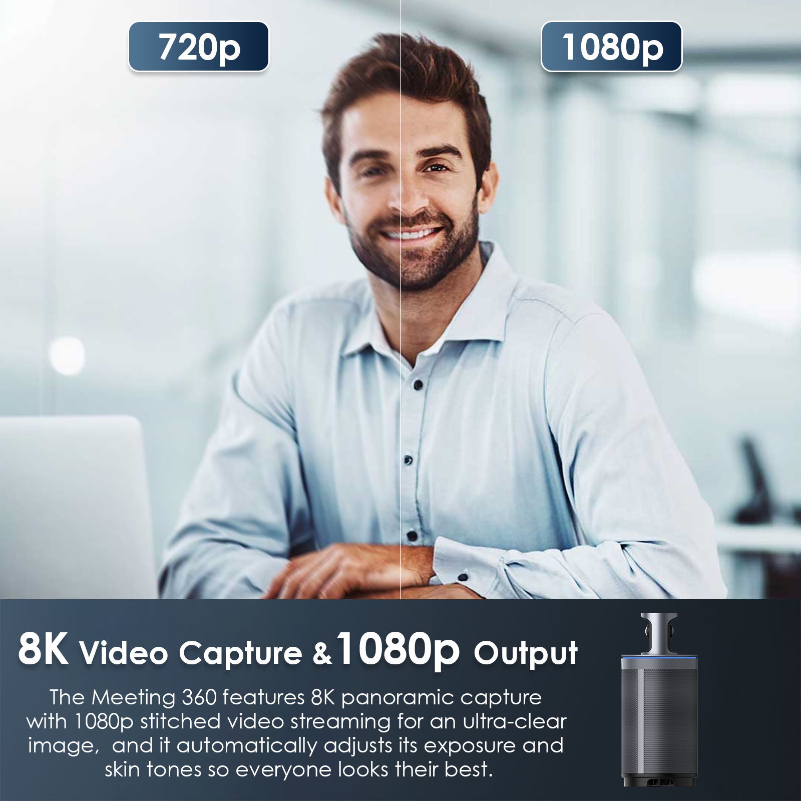 The Conference Camera supports 8K video capture & 1080p output and automatically adjusts exposure