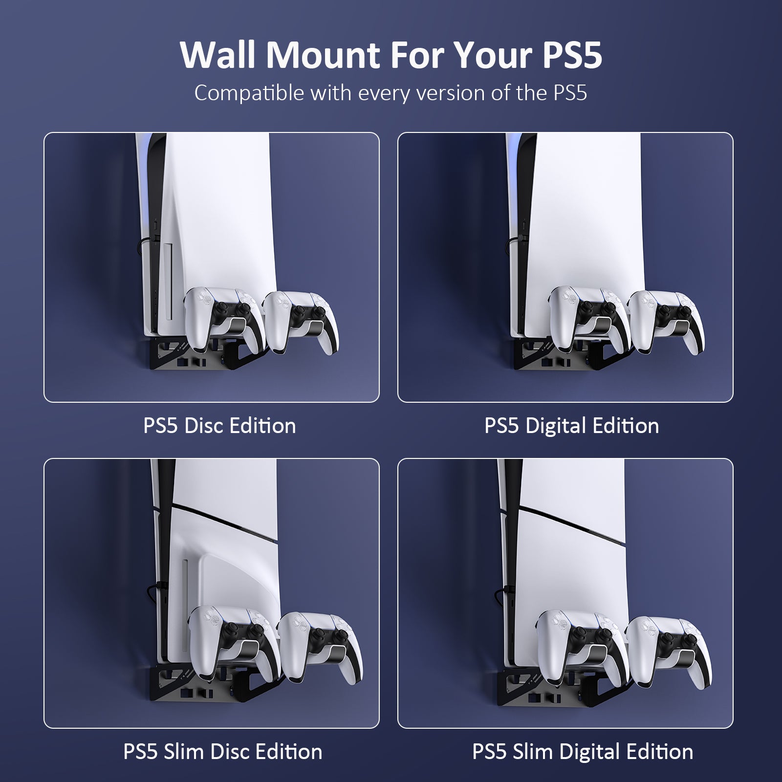 Compatible with 4 PS5 models: PS5 Disc Edition/PS5 Digital Edition/PS5 Slim Disc Edition/PS5 Slim Digital Edition.