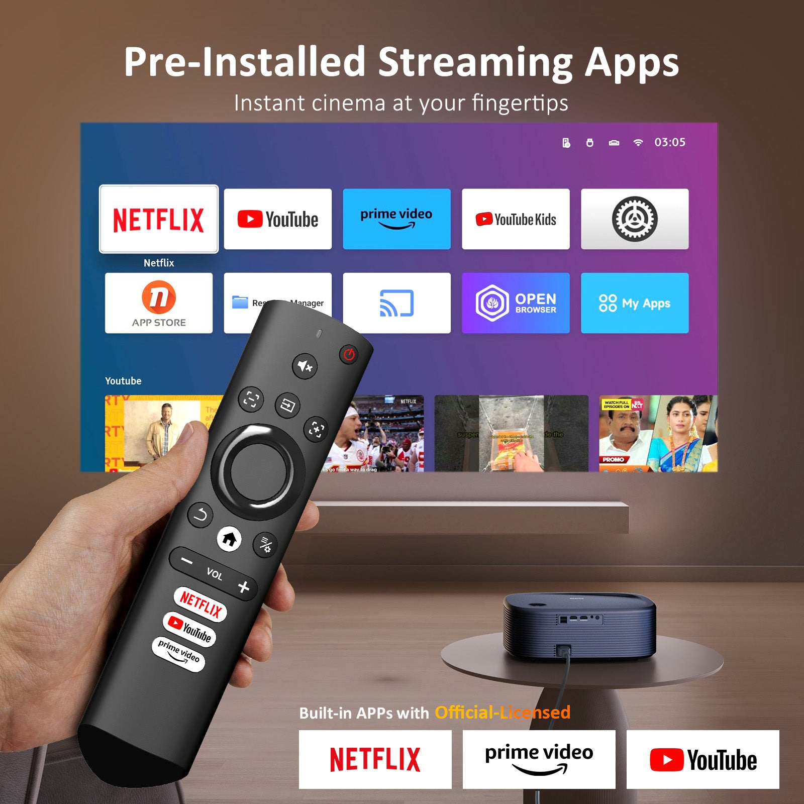 Built-in Netflix, YouTube and Prime Video app, you can easily watch movies with the remote control.