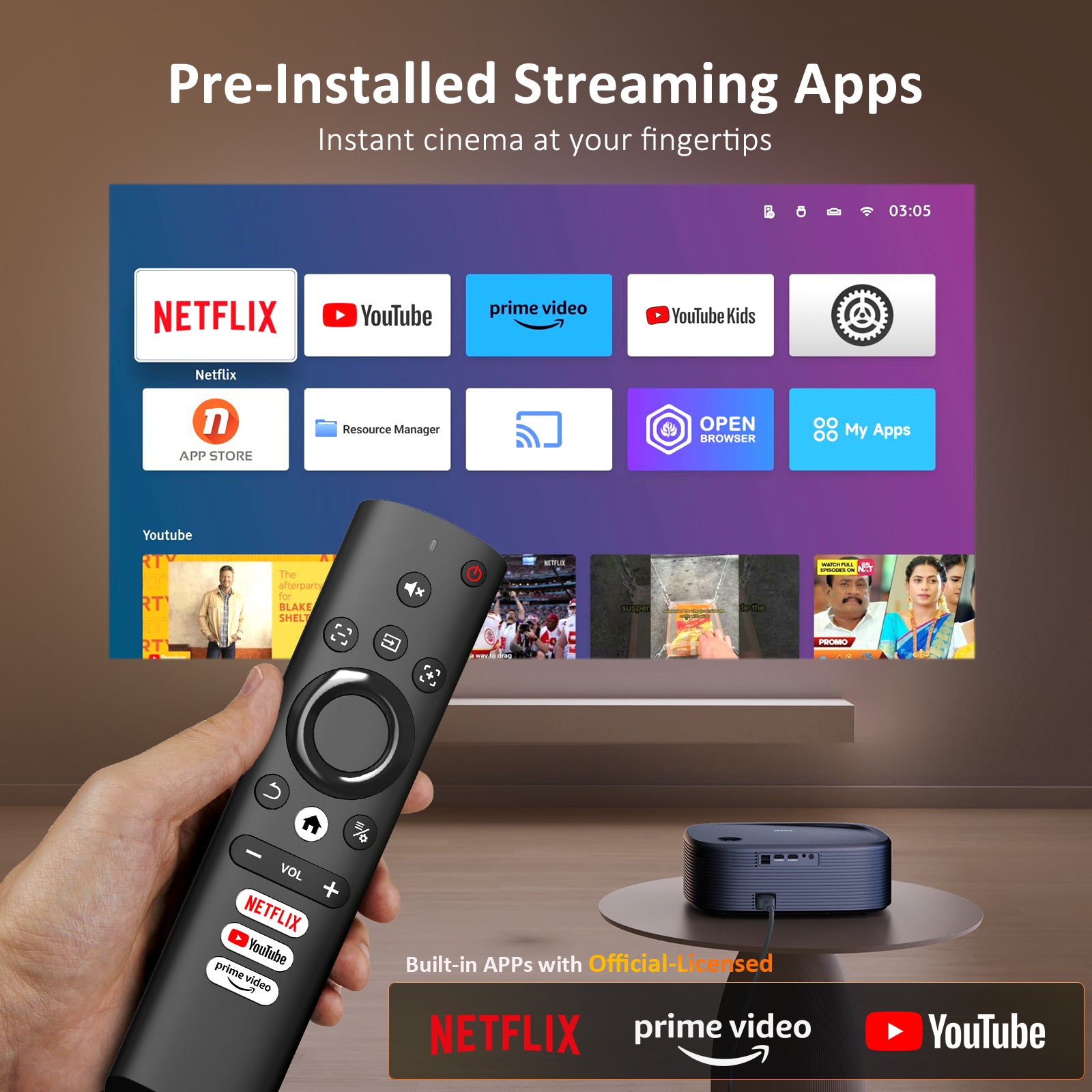 Built-in Netflix, YouTube and Prime Video app, you can easily watch movies with the remote control.