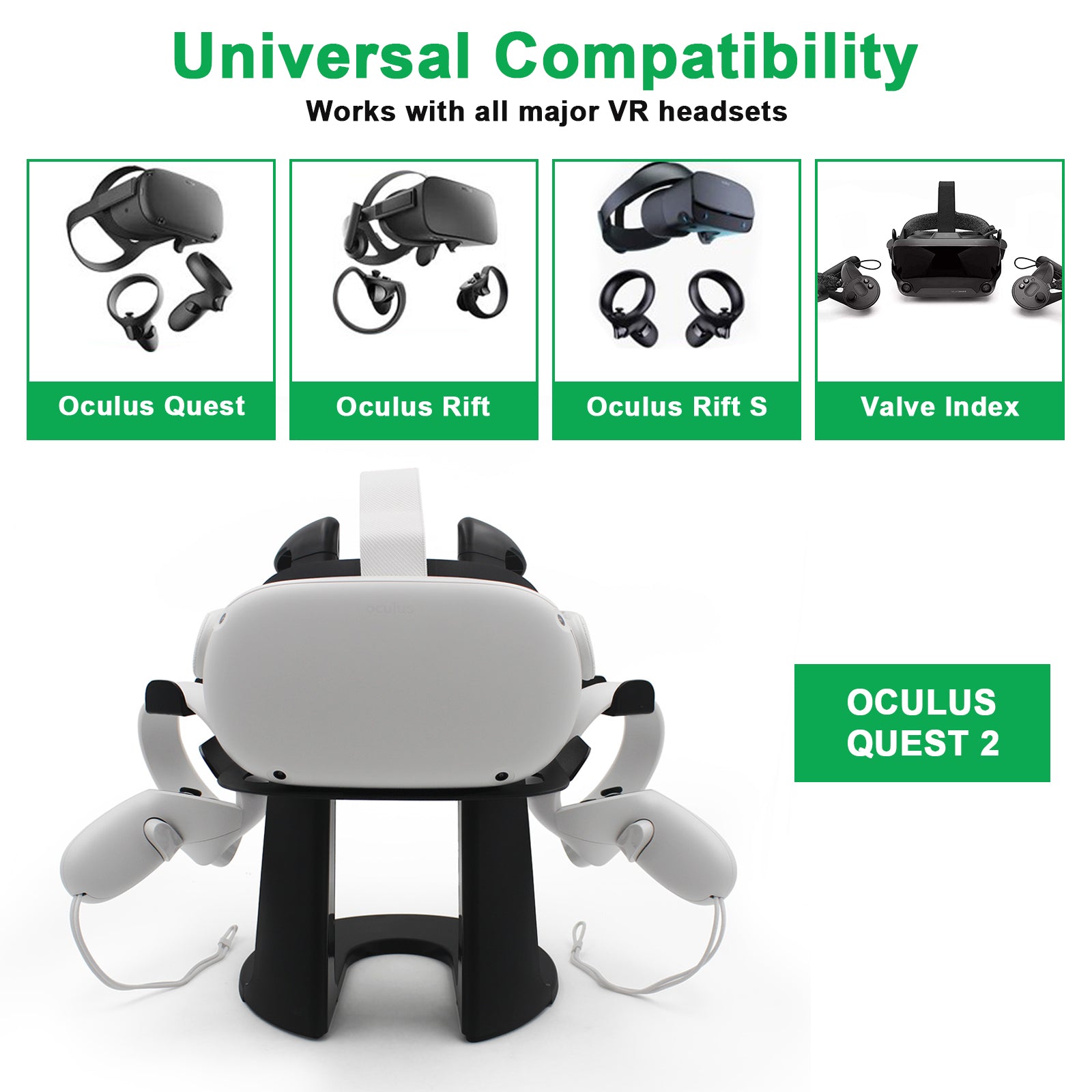 Stand is compatible with Oculus Quest, Oculus Rift, Oculus Rift S, and Valve Index.