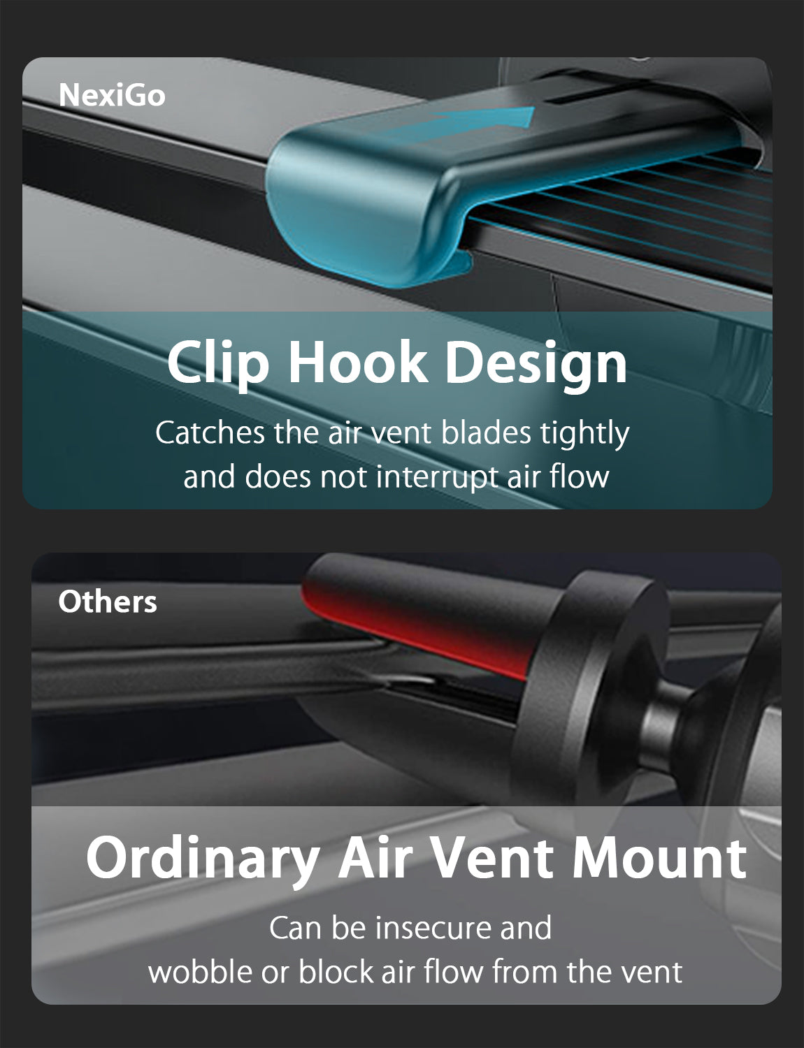 Our mount's clamp hook design securely grips ventilation blades without blocking airflow.