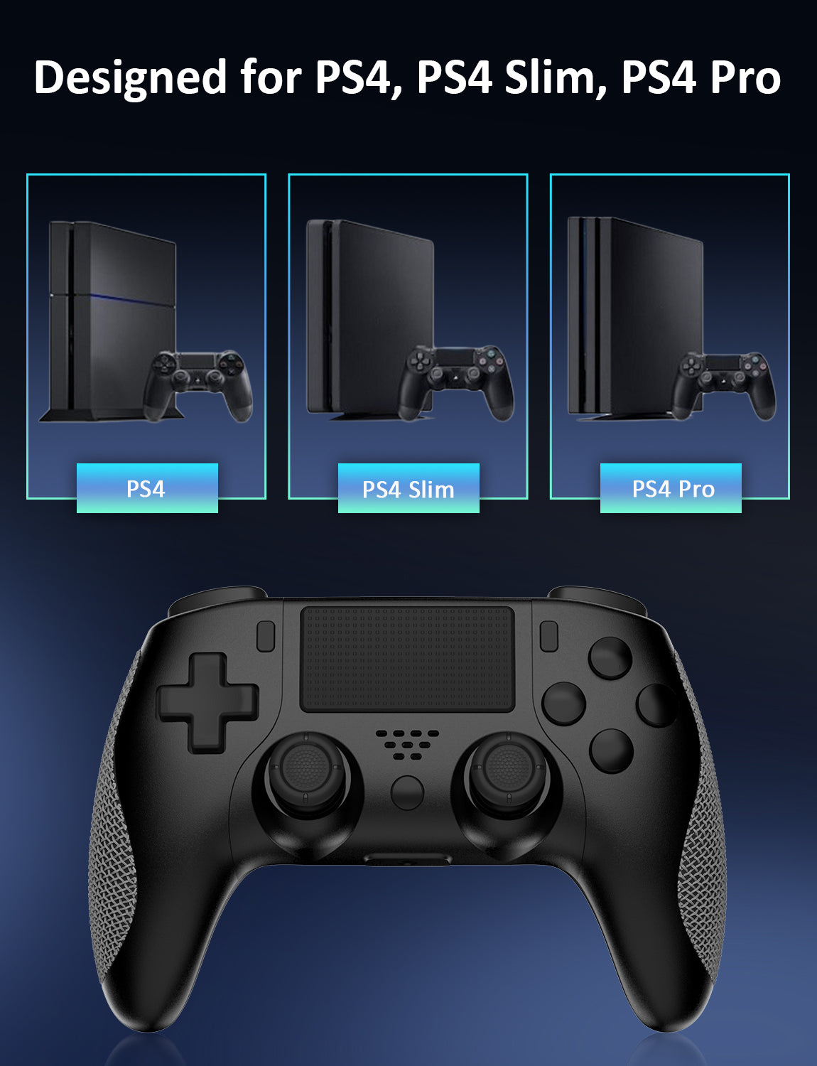 The PS4 controller is compatible with PS4, PS4 Slim, and PS4 Pro.