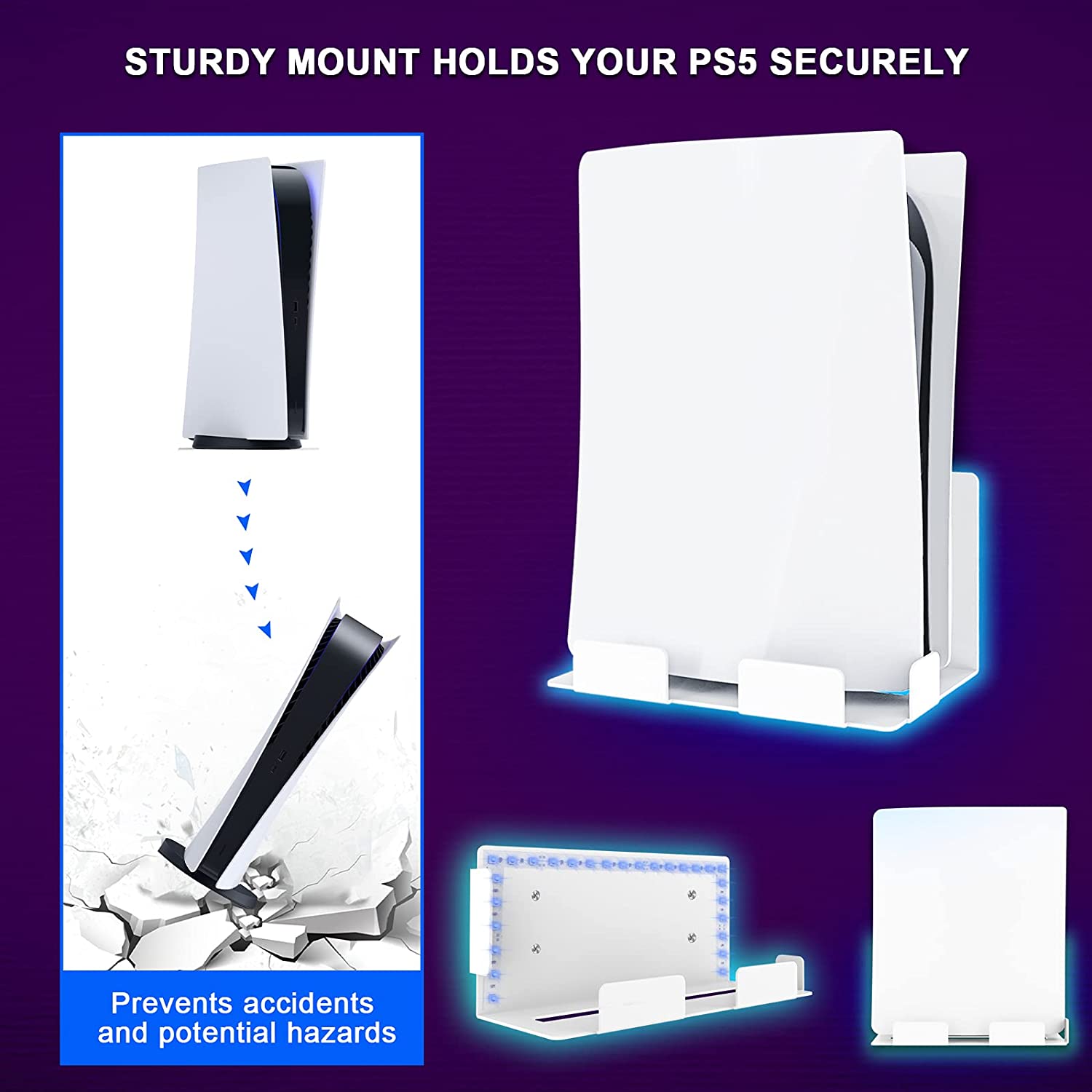 Sturdy mounts hold your PS5 securely in place.