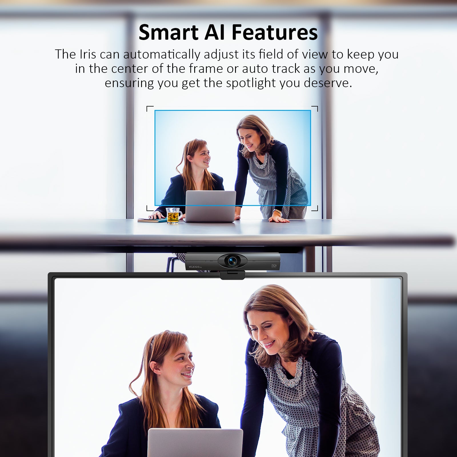 Webcam with AI framing and AI tracking, keeps you centered as you move.
